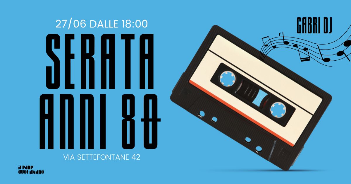 Serata anni 80 - Serata anni 80 - EventiFVG.it
