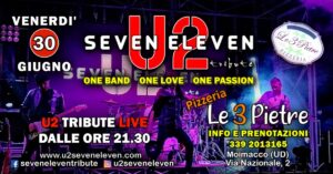 Seven Eleven U2 Live @ Le 3 Pietre