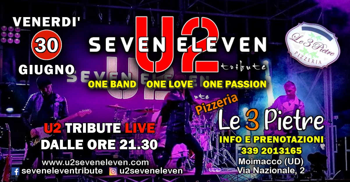 Seven Eleven U2 Live @ Le 3 Pietre - EventiFVG.it