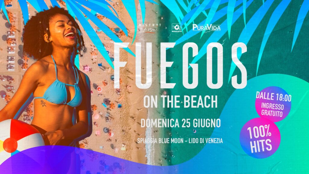 FUEGOS ON THE BEACH ⋅ SPIAGGIA BLUE MOON LIDO di VENEZIA - EventiFVG.it