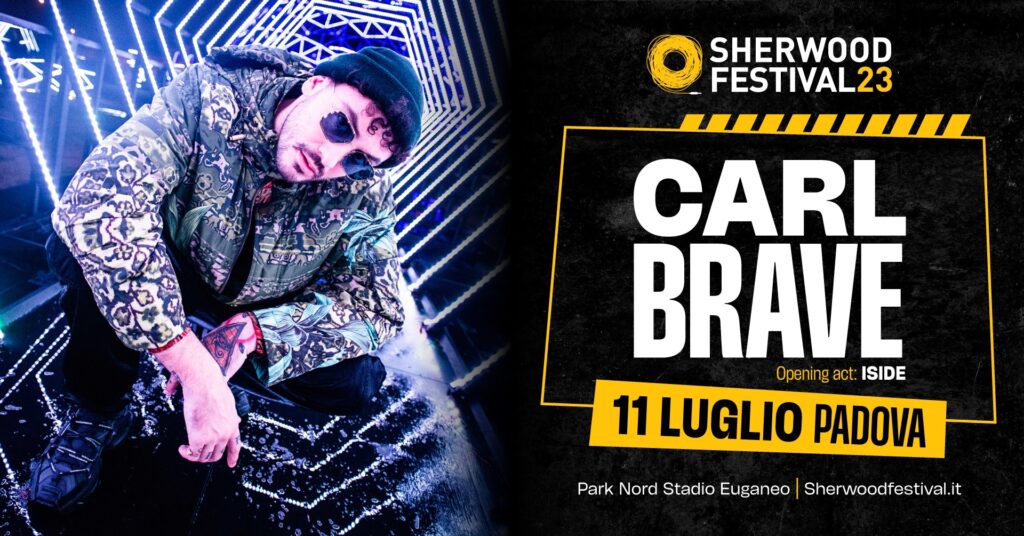 CARL BRAVE + ISIDE | 11 luglio 2023 | Sherwood Festival, Padova - EventiFVG.it