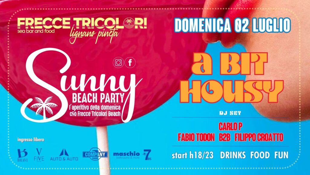 A BIT HOUSY ! DOMENICA 2 LUGLIO ! FRECCE TRICOLORI LIGNANO PINETA ! - A BIT HOUSY ! DOMENICA 2 LUGLIO ! FRECCE TRICOLORI LIGNANO PINETA ! - EventiFVG.it