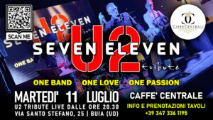 Seven Eleven U2 Live @ Caffè Centrale Buia (UD)