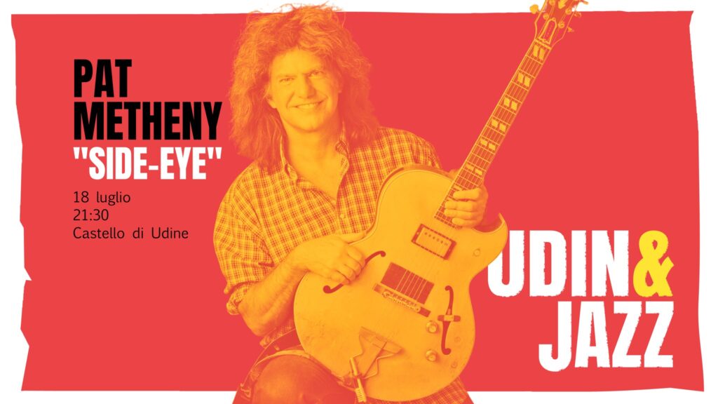 PAT METHENY @ Udin&Jazz - EventiFVG.it