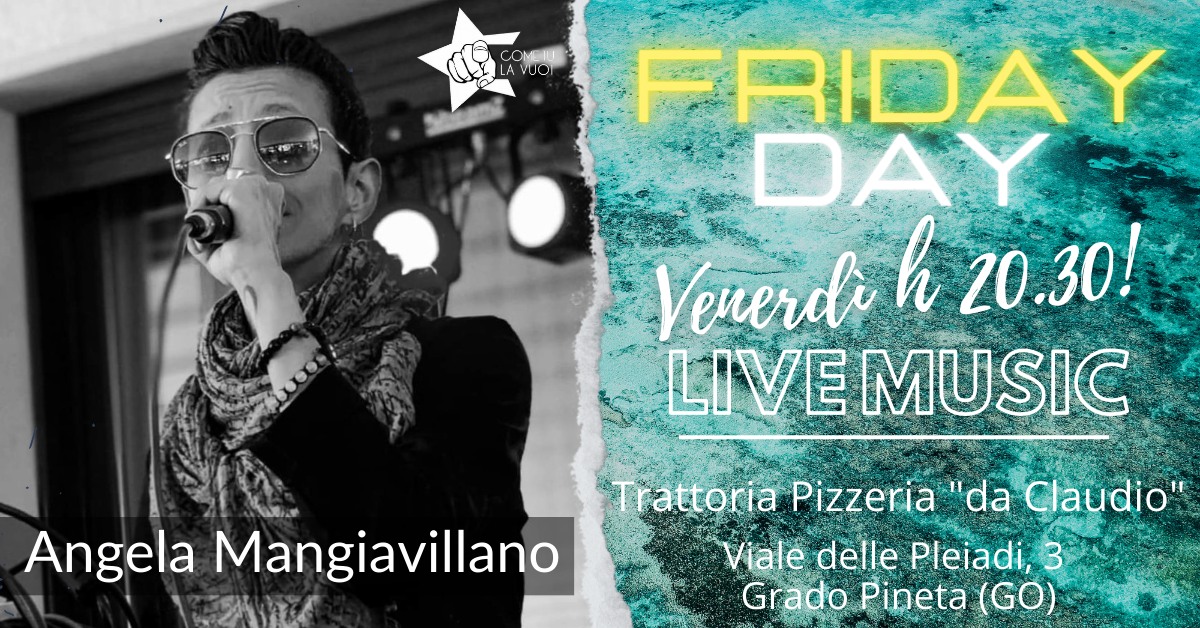 "FRIDAY - DAY" _ Angela Mangiavillano - EventiFVG.it