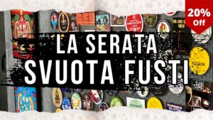 La serata Svuota Fusti: – 20% su tutte le birre 🍻