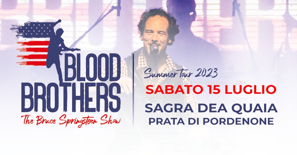 Blood Brothers - The Bruce Springsteen Show | 15 Luglio | Sagra dea Quaia - EventiFVG.it