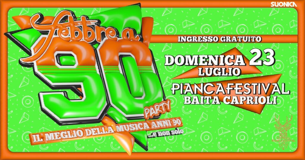 Febbre a 90 • PIANCAFESTIVAL • Baita Caprioli - EventiFVG.it