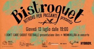 Bistroquet: I don’t care (about football) presentazione libro + Monkhillra in concerto