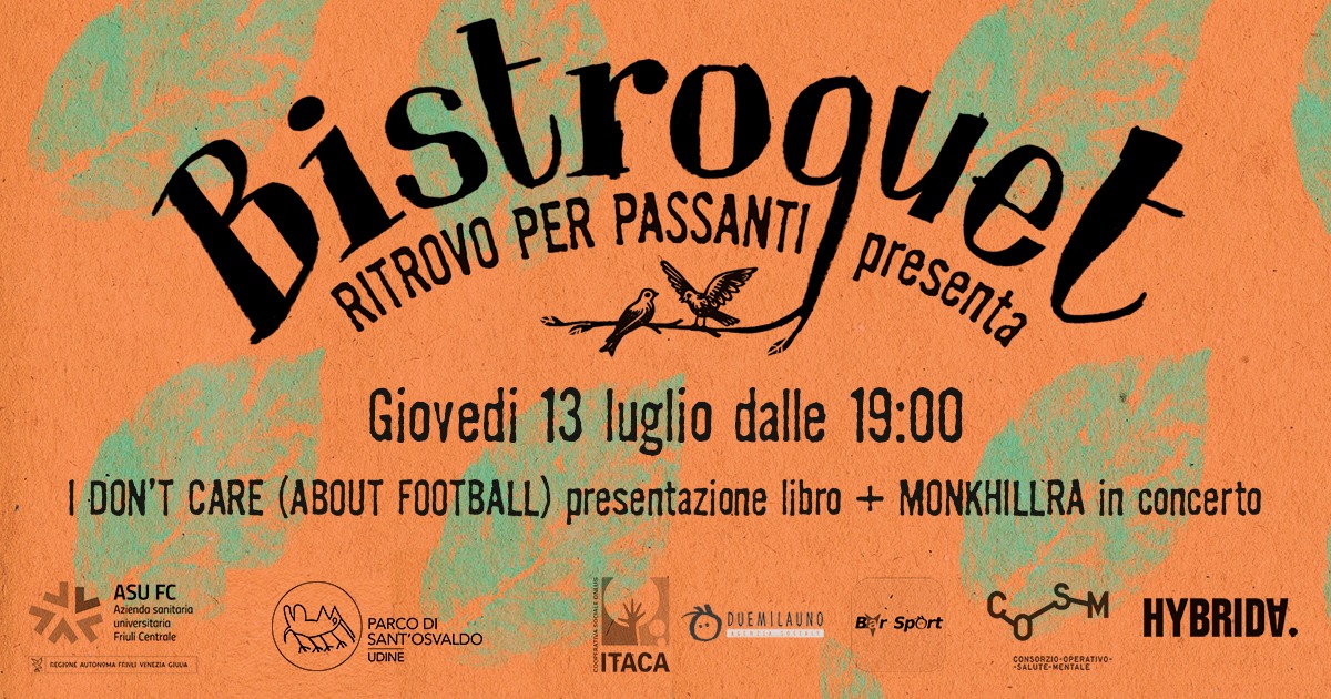 Bistroquet: I don't care (about football) presentazione libro + Monkhillra in concerto - Bistroquet: I don't care (about football) presentazione libro + Monkhillra in concerto - EventiFVG.it