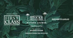 RIVIERA LOUNGE – 13.07 – “FIRST CLASS” Solo per numeri 1