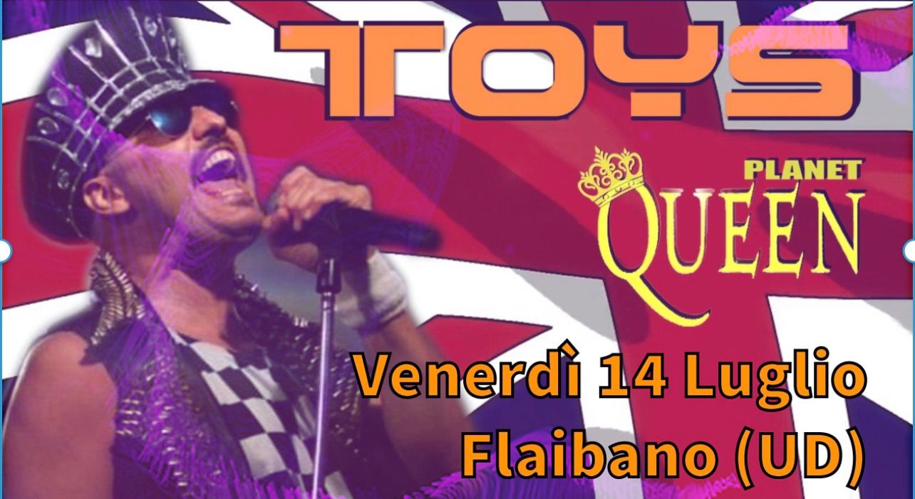 TOYS Planet Queen - Flaibano (UD) - Piazza Monumento - EventiFVG.it