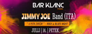 ” U Pjtk Zvečjr ” / Bar KLANC /* BLUES Night / JIMMY JOE Band