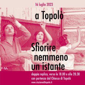 Sfiorire nemmeno un istante / a Topolò