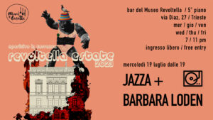 Apertura Revoltella Estate 2023 + Jazza + Barbara Loden