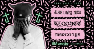 ilMuretto SS23 • Jesus Loves Disco W/Cloonee + Marco Lys