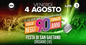Voglio Tornare Negli Anni 90 ® • Festa di San Gaetano, Orgiano (VI)