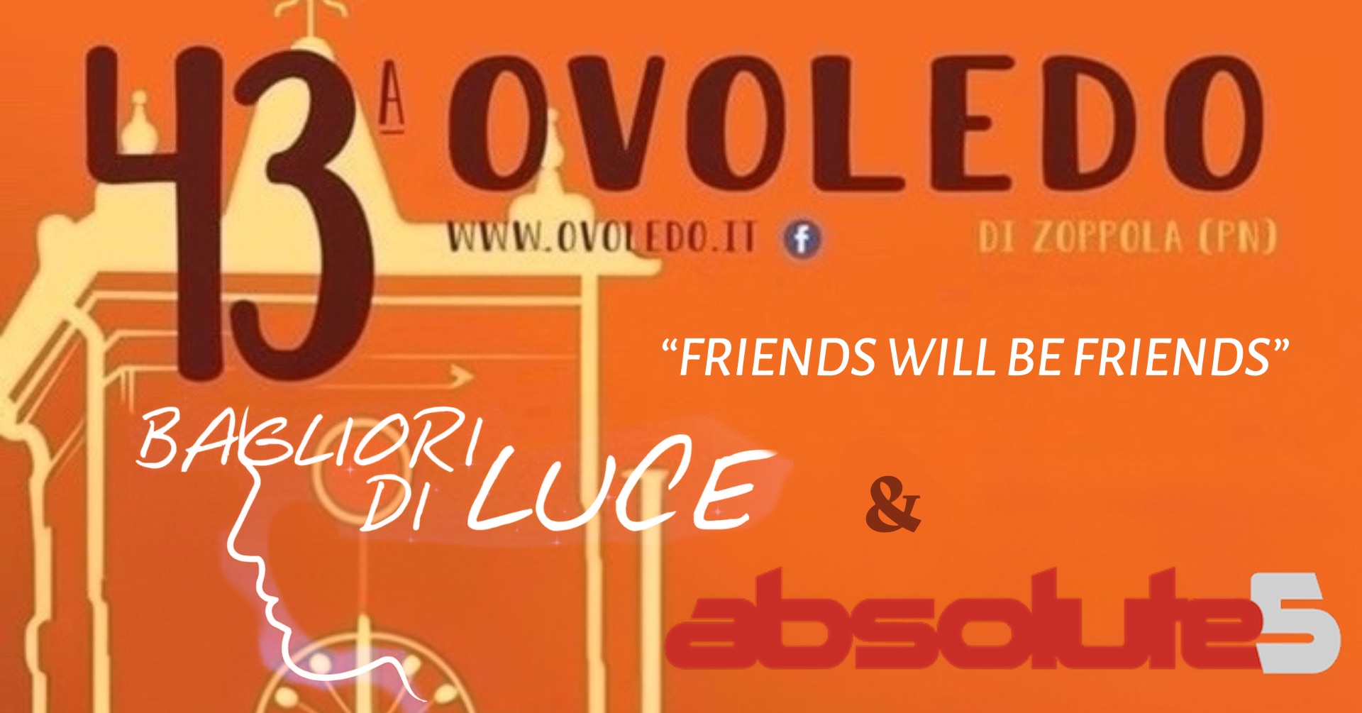 Absolute5 + Bagliori di Luce - Friends Will Be Friends - Ovoledo di Zoppola - Absolute5 + Bagliori di Luce - Friends Will Be Friends - Ovoledo di Zoppola - EventiFVG.it