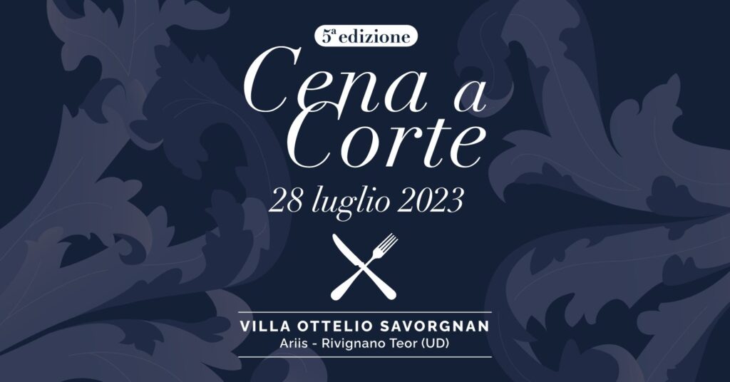 Cena a Corte 5^ edizione | Villa Ottelio Savorgnan - Cena a Corte 5^ edizione | Villa Ottelio Savorgnan - EventiFVG.it