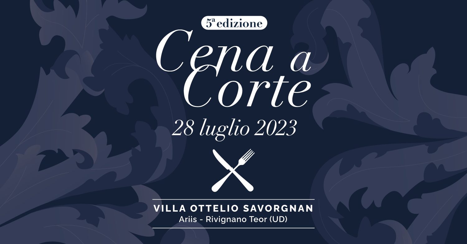 Cena a Corte 5^ edizione | Villa Ottelio Savorgnan - Cena a Corte 5^ edizione | Villa Ottelio Savorgnan - EventiFVG.it