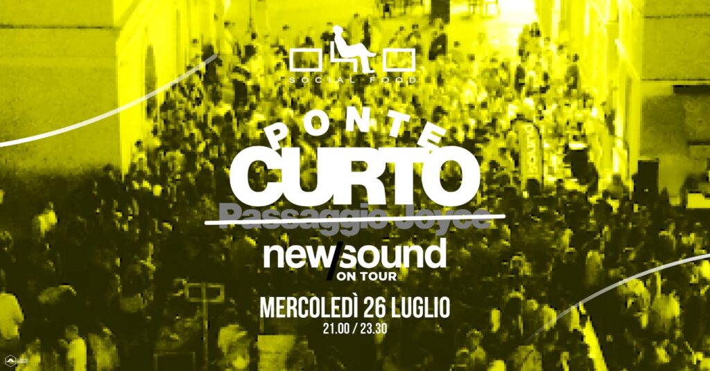 Ponte Curto by NewSound | Mer. 26 luglio da 040 | Passaggio Joyce - Ponte Curto by NewSound | Mer. 26 luglio da 040 | Passaggio Joyce - EventiFVG.it
