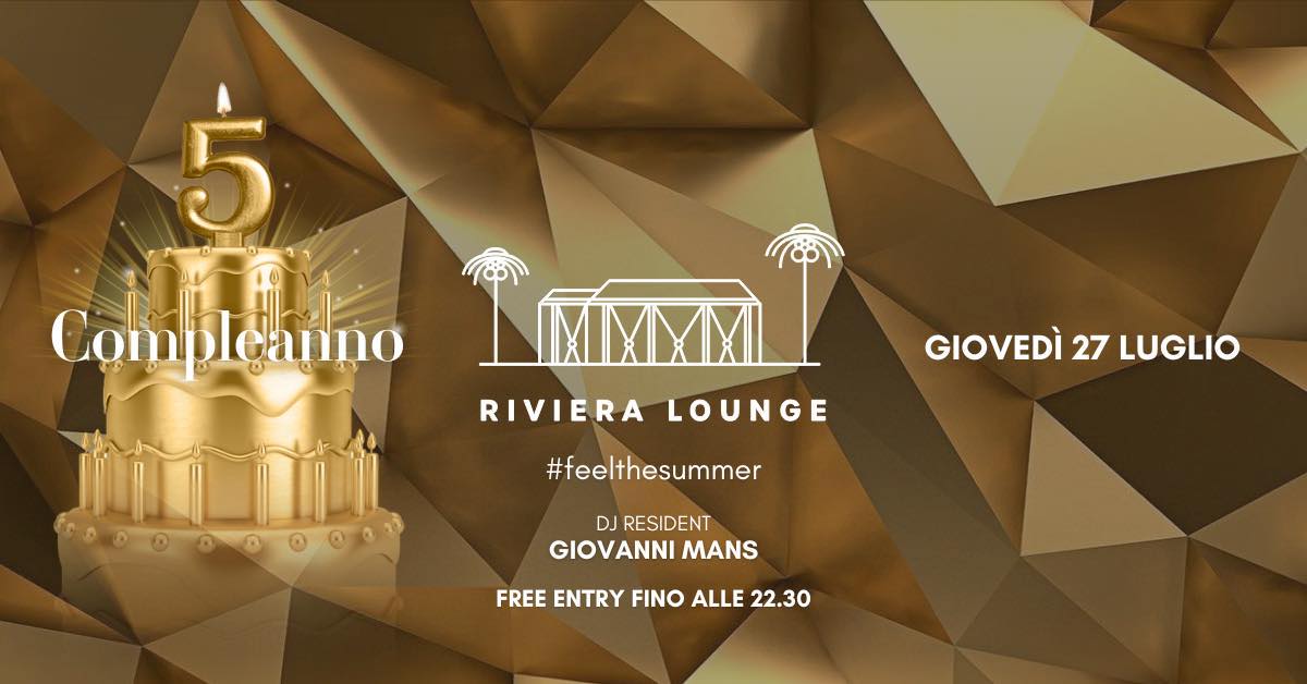 RIVIERA LOUNGE - 27.07 - HAPPY BIRTHDAY RIVIERA LOUNGE - RIVIERA LOUNGE - 27.07 - HAPPY BIRTHDAY RIVIERA LOUNGE - EventiFVG.it