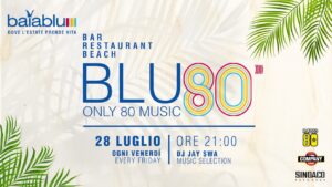 Baia Blu Caorle Bar Restaurant Beach Venerdì 28 Luglio h. 21.00 💥BLU 80💥 Only 80 Music dj Jay Swa
