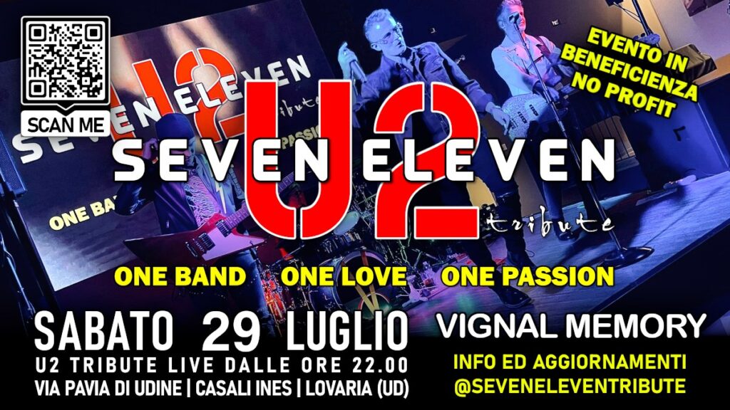 Seven Eleven U2 Live @ Vignal Memory Lovaria (UD) - EventiFVG.it