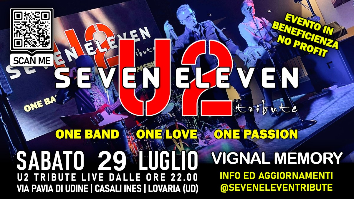 Seven Eleven U2 Live @ Vignal Memory Lovaria (UD) - EventiFVG.it