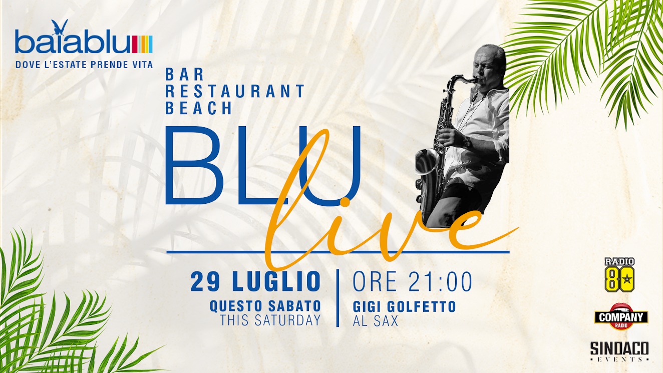 Baia Blu Caorle Bar Restaurant Beach Sabato 29 Luglio h. 21.00 BluLive Gigi Golfetto Sax Performance - Baia Blu Caorle Bar Restaurant Beach Sabato 29 Luglio h. 21.00 BluLive Gigi Golfetto Sax Performance - EventiFVG.it