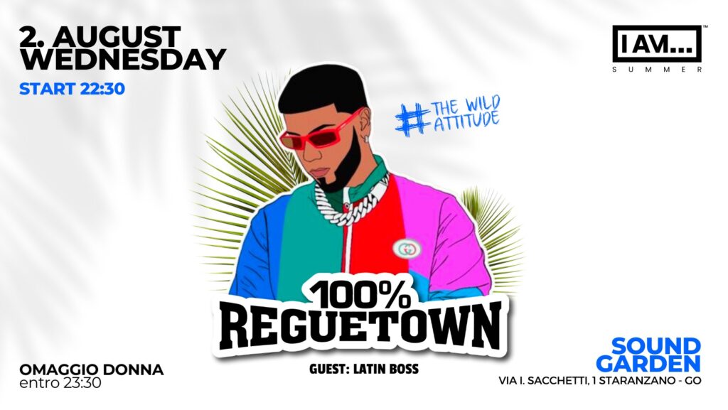 2 AUGUST | WEDNESDAY | 100% REGUETOWN - EventiFVG.it