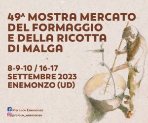 49^ MOSTRA MERCATO DEL FORMAGGIO E DELLA RICOTTA DI MALGA A ENEMONZO 49^ MOSTRA MERCATO DEL FORMAGGIO E DELLA RICOTTA DI MALGA A ENEMONZO