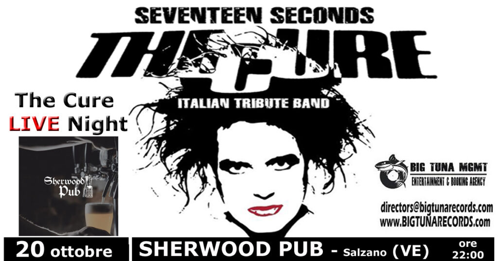 SEVENTEEN SECONDS - THE CURE TRIBUTE BAND live@SHERWOOD PUB, SALZANO (VE) - SEVENTEEN SECONDS - THE CURE TRIBUTE BAND live@SHERWOOD PUB, SALZANO (VE) - EventiFVG.it