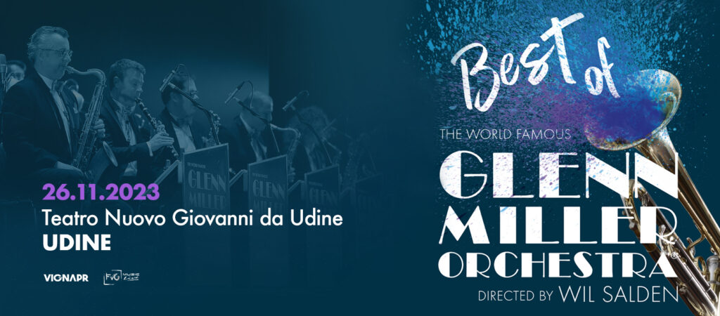 GLENN MILLER ORCHESTRA ● Gran Teatro Giovanni da Udine ● 26.11.2023 - GLENN MILLER ORCHESTRA ● Gran Teatro Giovanni da Udine ● 26.11.2023 - EventiFVG.it