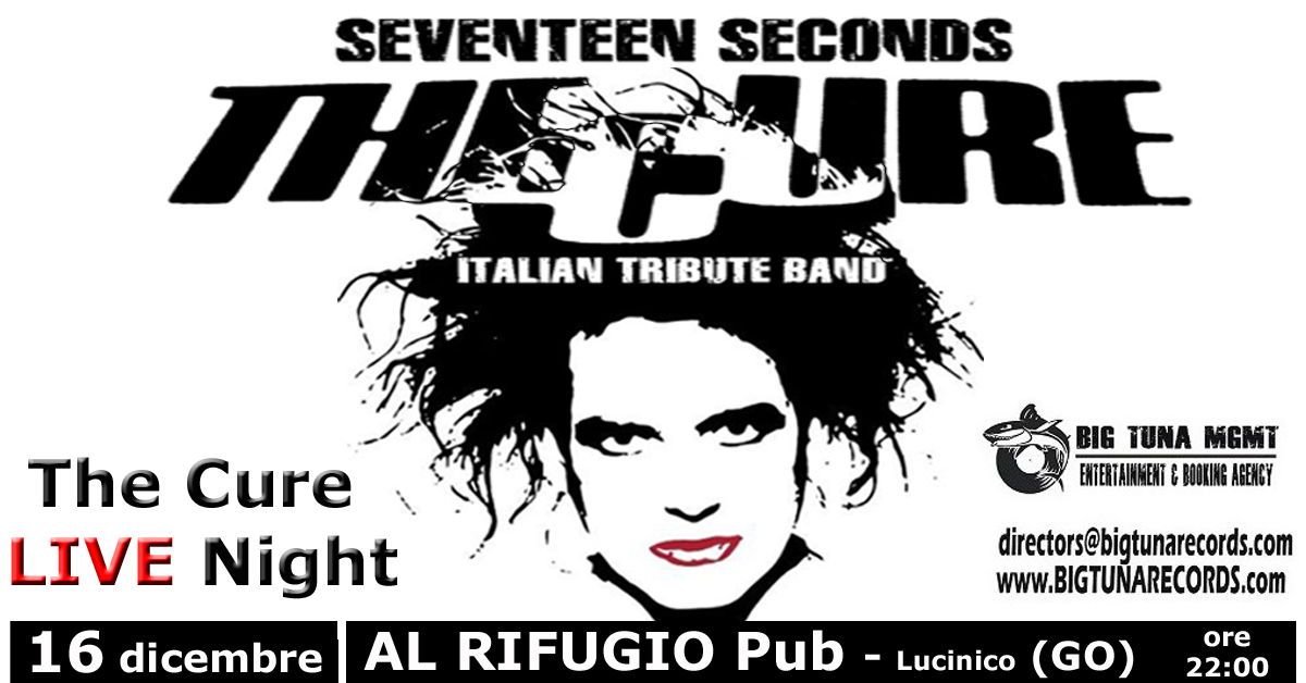 SEVENTEEN SECONDS - THE CURE TRIBUTE BAND live@PUB AL RIFUGIO, LUCINICO (GO) - EventiFVG.it