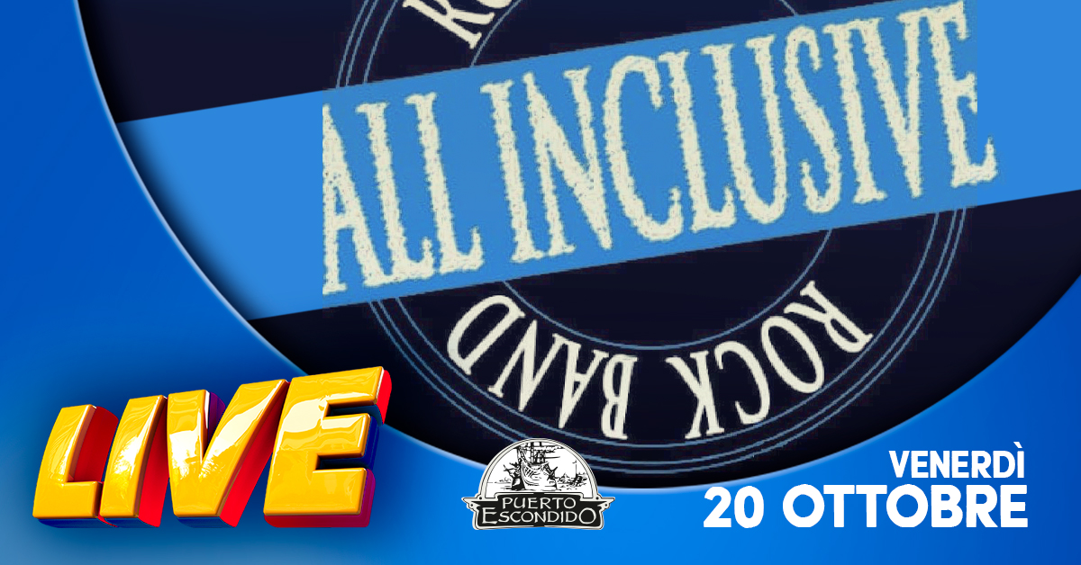 ALL INCLUSIVE 🎸 live al Puerto Escondido - ALL INCLUSIVE 🎸 live al Puerto Escondido - EventiFVG.it