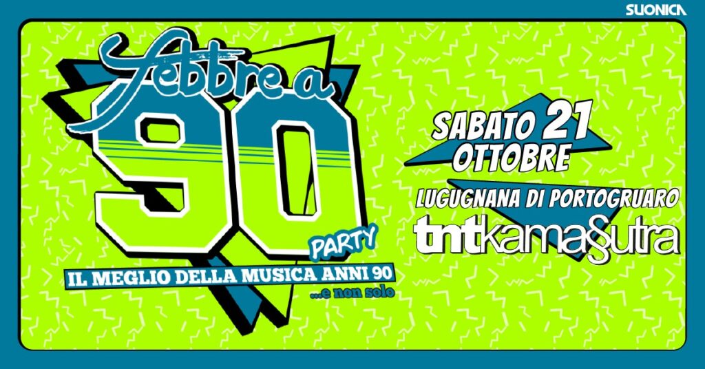 Febbre a 90 • TNTKamasutra • Sabato 21 Ottobre - EventiFVG.it