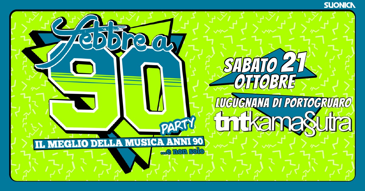 Febbre a 90 • TNTKamasutra • Sabato 21 Ottobre - Febbre a 90 • TNTKamasutra • Sabato 21 Ottobre - EventiFVG.it