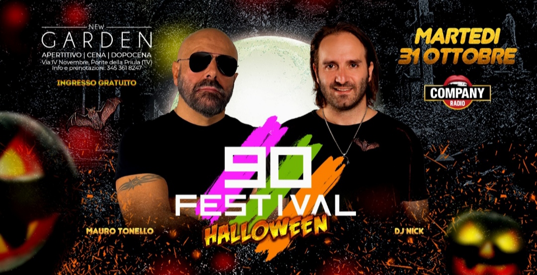 New Garden Martedì 31 OttobreH. 20.00 Presenta:🎃Festival 90 Halloween Party Mauro Tonello & Dj Nick - New Garden Martedì 31 OttobreH. 20.00 Presenta:🎃Festival 90 Halloween Party Mauro Tonello & Dj Nick - EventiFVG.it
