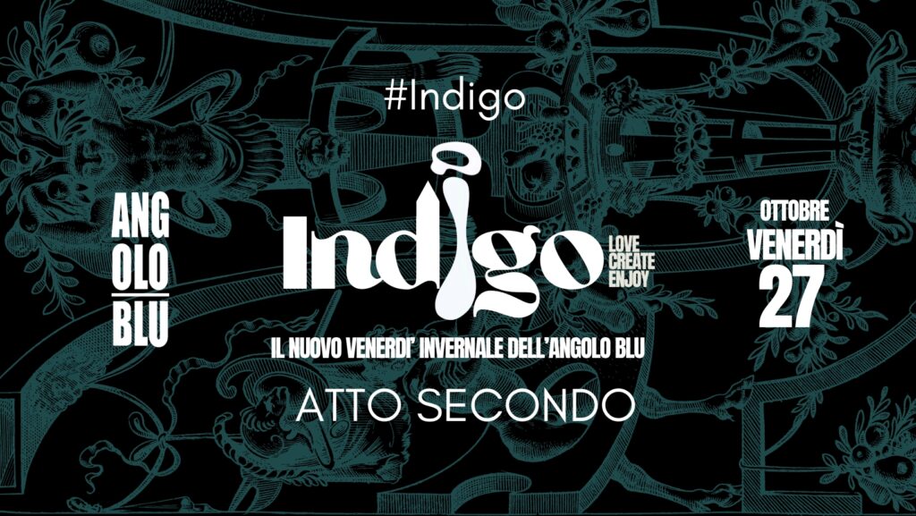 Indigo • Atto Secondo • 27.10.23 - EventiFVG.it