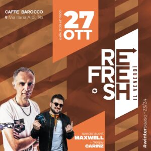 REFRESH – Il Venerdì w/ DJ MAXWELL @ Caffè Barocco Revolution
