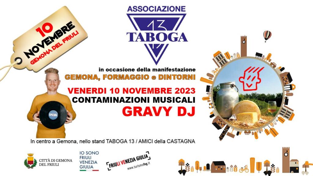 Formaggio e Dintorni | 10.11.23 GRAVY DJ | Gemona - Stand Taboga 13 - Formaggio e Dintorni | 10.11.23 GRAVY DJ | Gemona - Stand Taboga 13 - EventiFVG.it