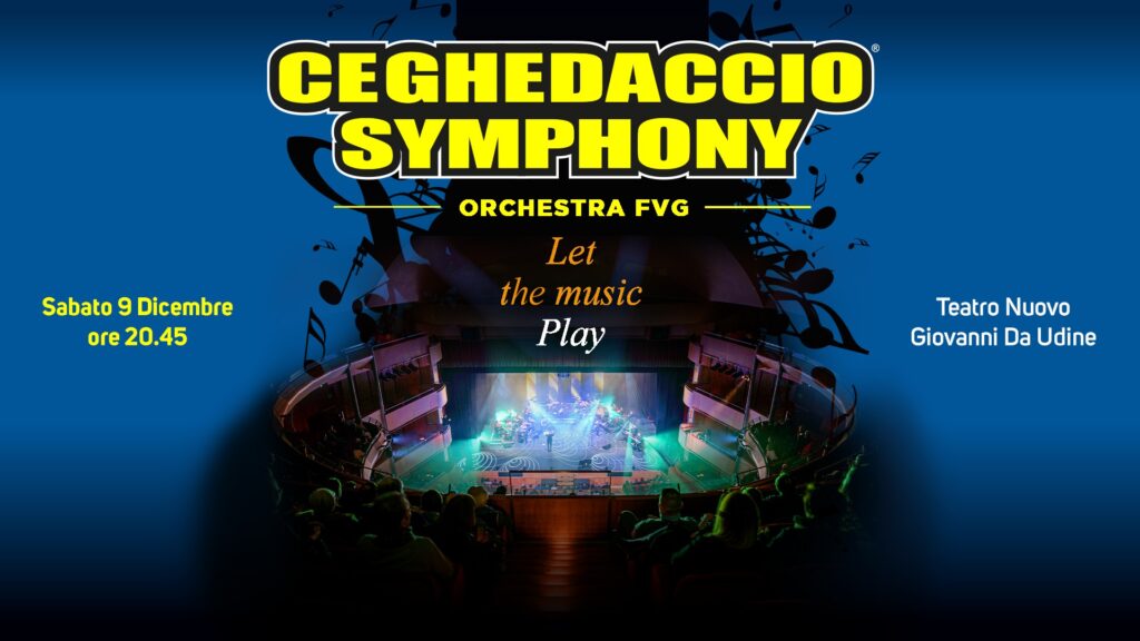Ceghedaccio Symphony Orchestra Fvg • Sabato 9 dicembre • Teatro Nuovo Giovanni da Udine - Ceghedaccio Symphony Orchestra Fvg • Sabato 9 dicembre • Teatro Nuovo Giovanni da Udine - EventiFVG.it