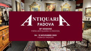 Antiquaria Padova – 39° Fiera Antiquaria