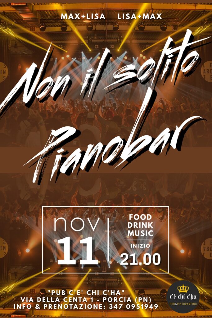 NON IL SOLITO PIANOBAR LIVE @ PUB "C'E' CHI C'HA" - EventiFVG.it