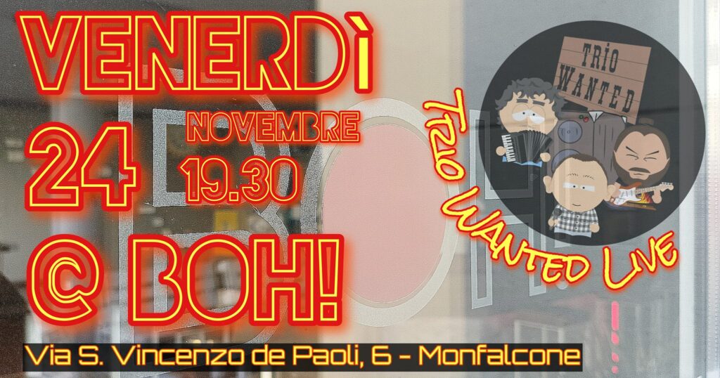 Trio Wanted Live @ BOH! - Trio Wanted Live @ BOH! - EventiFVG.it