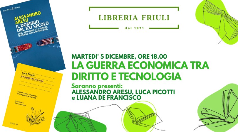 La guerra economica tra diritto e tecnologia con Alessandro Aresu, Luca Picotti e Luana De Francisco - EventiFVG.it