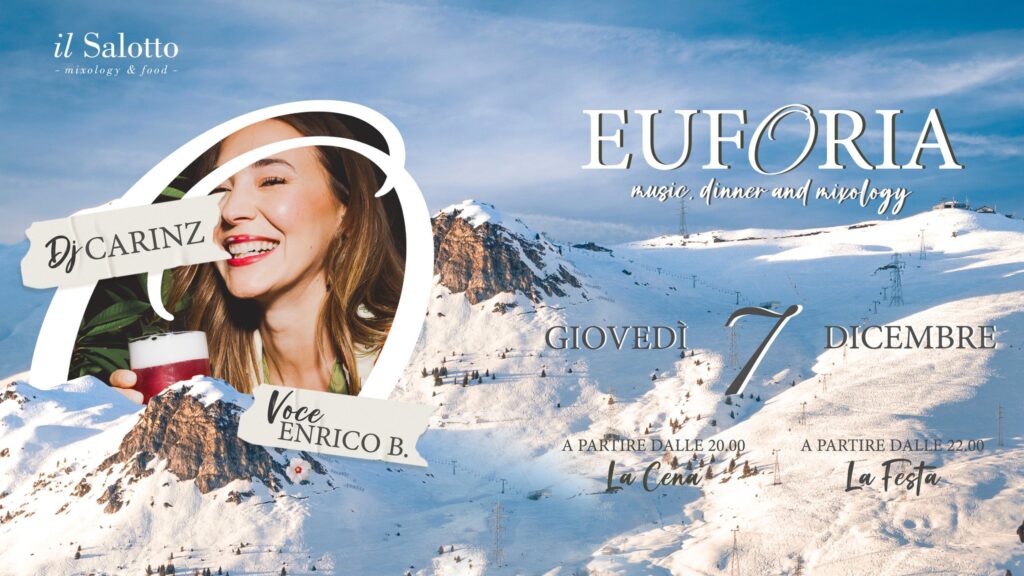 • EUFORIA | Dalla cena al dopocena | @IlSalottoMixology • - EventiFVG.it