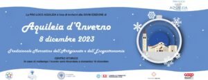 AQUILEIA D’INVERNO 2023. Tradizionale mercatino dell’Artigianato e dell’Enogastronomia