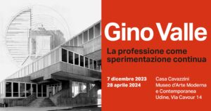 Inaugurazione mostra “Gino Valle. La professione come sperimentazione continua”